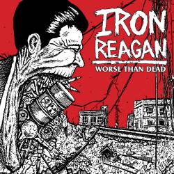 Iron Reagan : Worse Than Dead